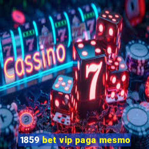 1859 bet vip paga mesmo